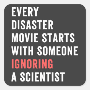 Sticker Carré Every Disaster Movie débute avec someone ignoring
