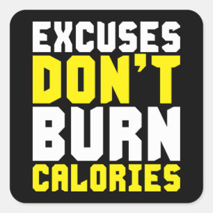 Sticker Carré Excuses Don't Burn Calories - Exercice Motivationa