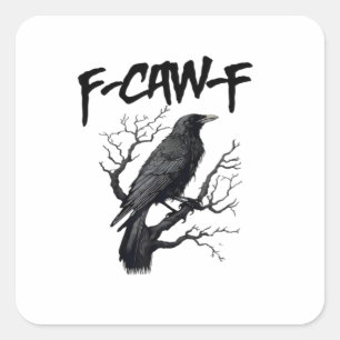 Sticker Carré F Caw F Corbeau, F-Caw-F Meme de l'oiseau drôle di
