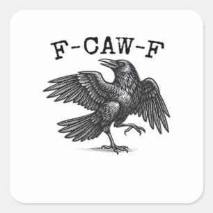 Sticker Carré F-Caw-F Corbeau, Oiseau Croassant Grunge Cool Uniq