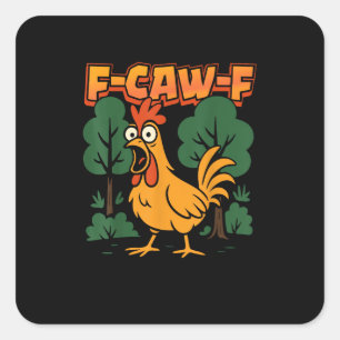 Sticker Carré F-Caw-F Humour de poulet drôle Citation F-Caw-F Vi