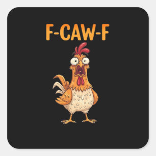 Sticker Carré F-Caw-F Poulet Drôle Disant Coq Mème Sarcastique