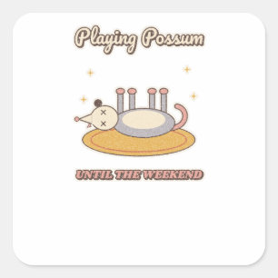 Sticker Carré Faire le Possum jusqu'au week-end