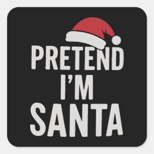 Sticker Carré Faisons semblant que je suis le Père Noël - Humour