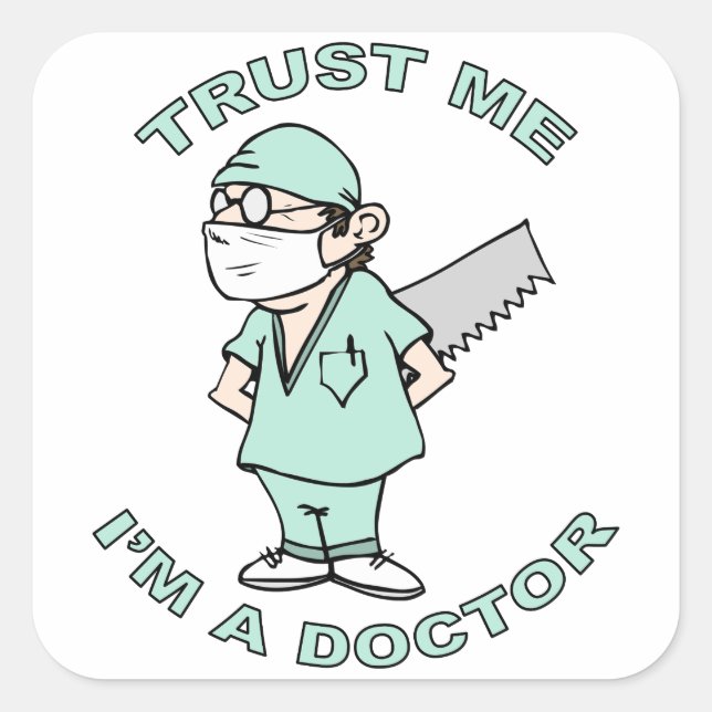 Sticker Carré Faites-moi confiance, je suis docteur (Devant)