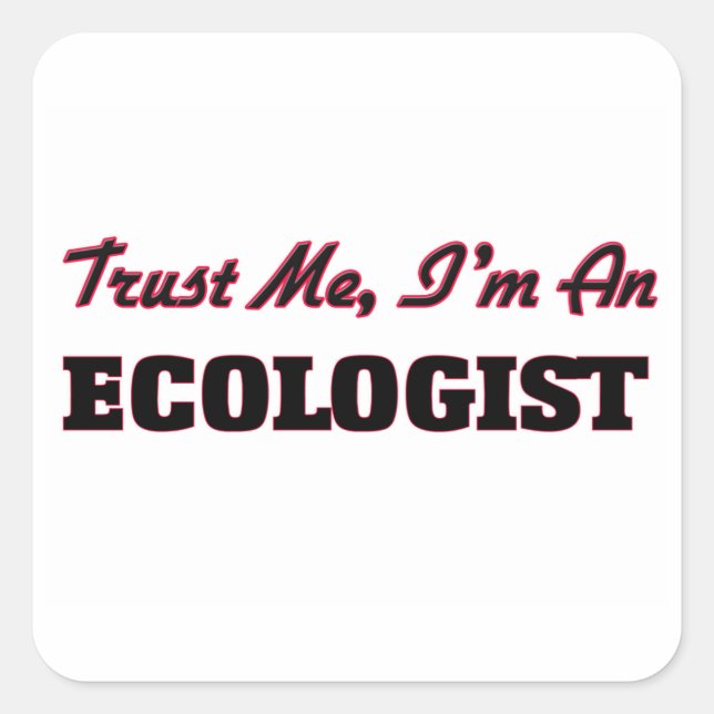 Sticker Carré Faites-moi confiance Je suis écologiste (Devant)