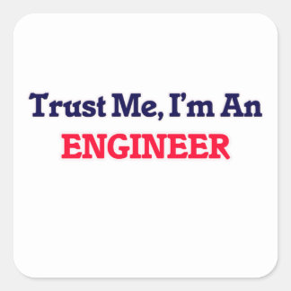 Sticker Carré Faites-moi confiance, je suis ingénieur