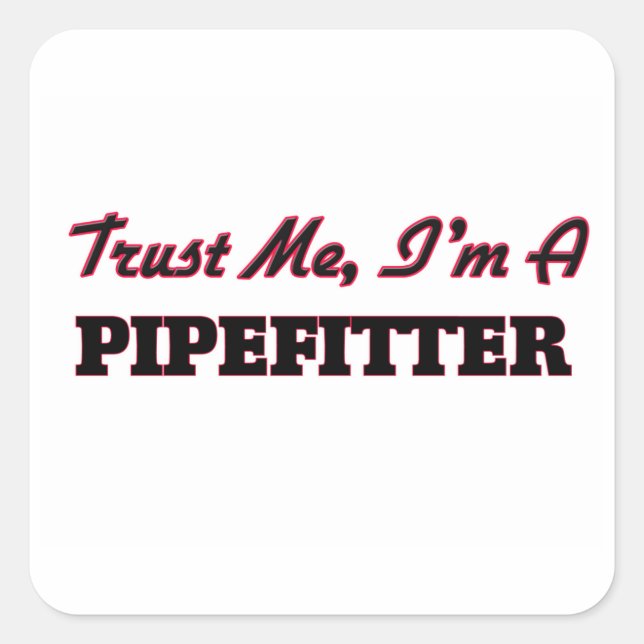 Sticker Carré Faites-moi confiance Je suis un Pipefitter (Devant)