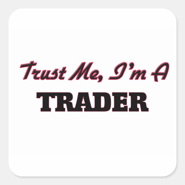 Sticker Carré Faites-moi confiance Je suis un trader (Devant)