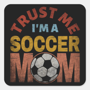 STICKER CARRÉ FAITES MOI CONFIANCE JE SUIS UNE MAMAN DE FOOTBALL