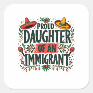 Sticker Carré Fier fille d'un immigrant mexicain