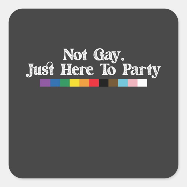 Sticker Carré Fierté LGBT Pas Gay Juste Ici Pour Soutenir La Fêt (Devant)