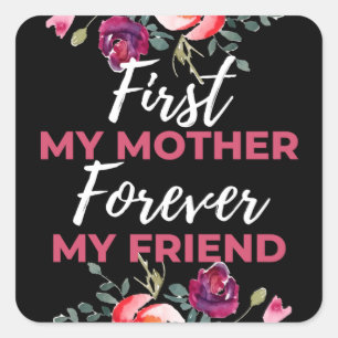 Sticker Carré First My Mother Forever My Friend
