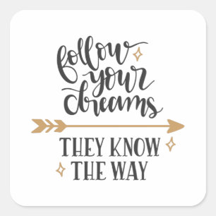 Sticker Carré Follow your dreams they know the way