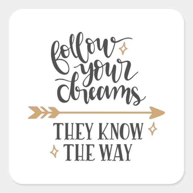 Sticker Carré Follow your dreams they know the way (Devant)