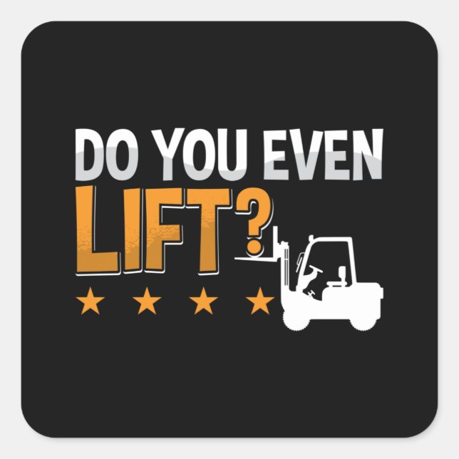 Sticker Carré Forklift Operator Do You Even Lift Worker Driver (Devant)