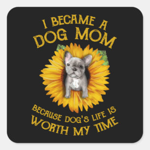 Sticker Carré Frenchie Tournesol Un Chien Maman Vaut Mon Temps C