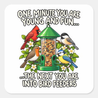 Sticker Carré Funny Bird Feeder Humor One Minute Young and Fun