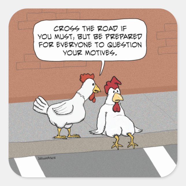 Sticker Carré Funny Chicken Advice About Crossing the Road (Devant)