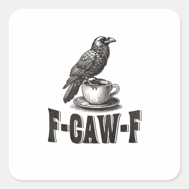 Sticker Carré Funny F-Caw-F Crow Coffee Adult Humor  (Devant)