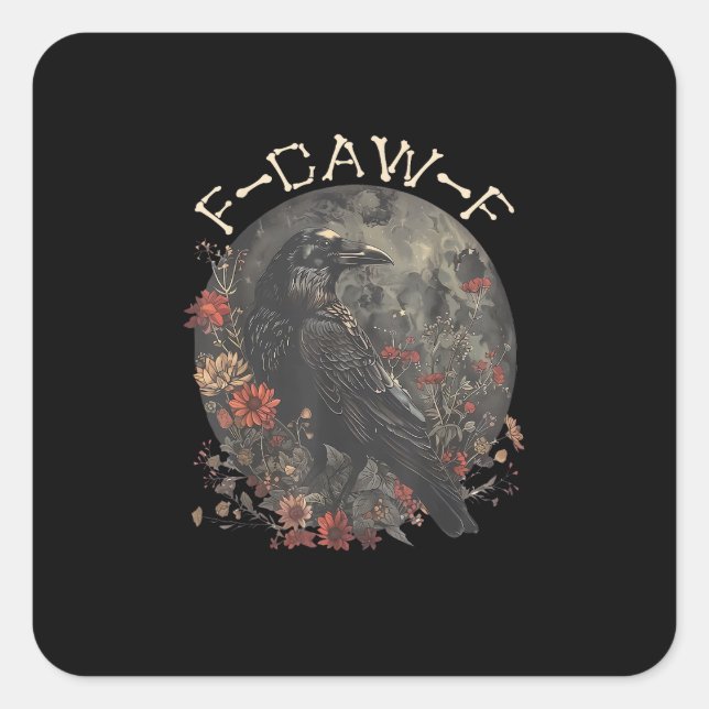 Sticker Carré Funny F-Caw-F Raven Bird Saying Graphic Creative S (Devant)