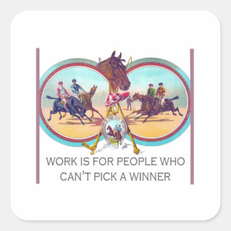 Sticker Carré Funny Horse Racing - Travailler pour des gens qui 