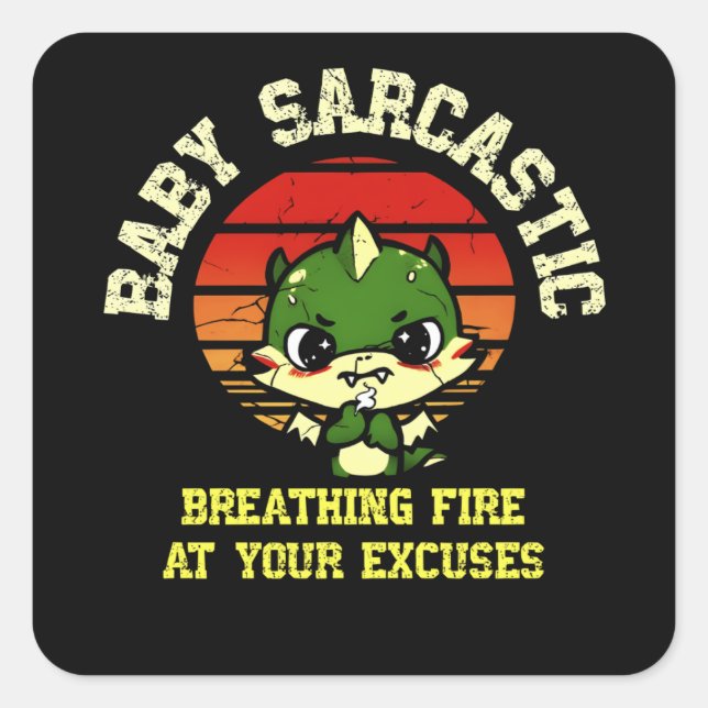 Sticker Carré Funny Motivational Dragon - Burn Your Excuses  (Devant)