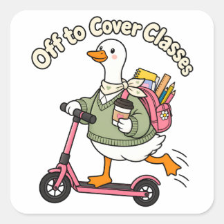 Sticker Carré Funny Substitute Teacher Goose Off to Cover Classe