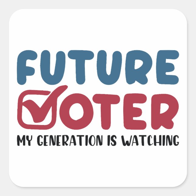 Sticker Carré Future Électrice Que Ma Génération Regarde | Vote  (Devant)