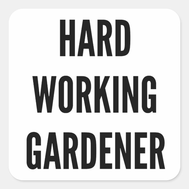 Sticker Carré Gardener de travail dur (Devant)
