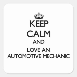 Sticker Carré Gardez le calme et aimez un mécanicien automobile