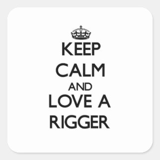 Sticker Carré Gardez le calme et aimez un Rigger