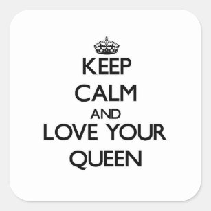 Sticker Carré Gardez le calme et aimez votre reine
