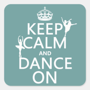 Sticker Carré Gardez le calme et dansez sur (ballet) (toutes les