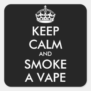 Sticker Carré GARDEZ LE CALME ET FUMEZ UN VAPE - texte personnal