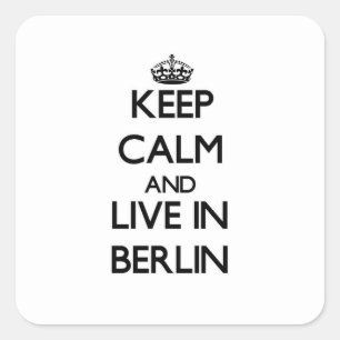 Sticker Carré Gardez le calme et habitez à Berlin