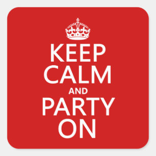Sticker Carré Gardez le calme et la fête allumée (dans n'importe