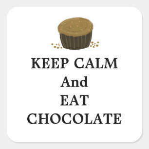 Sticker Carré Gardez votre calme et mangez du chocolat