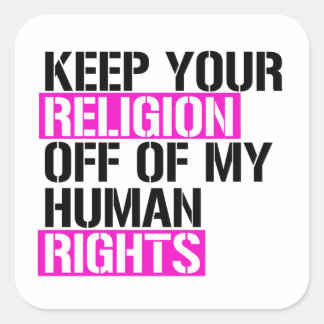 Sticker Carré Gardez votre religion hors de mes droits humains