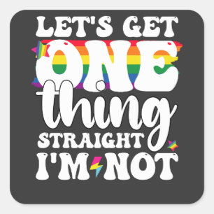 Sticker Carré Gay Pride LGBT Obtient Une Chose Je ne suis pas