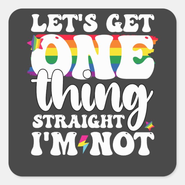 Sticker Carré Gay Pride LGBT Obtient Une Chose Je ne suis pas (Devant)
