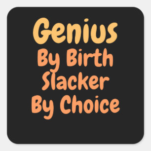 Sticker Carré Genius Par la naissance slacker par Choice