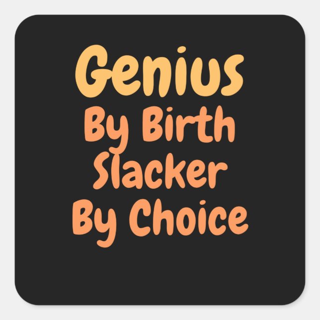 Sticker Carré Genius Par la naissance slacker par Choice (Devant)