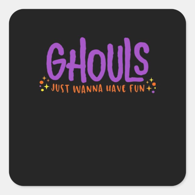 Sticker Carré GHOULS Veux Juste S'Amuser Aménagé (Devant)