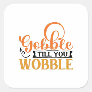 Sticker Carré Gobble Till You Wobble