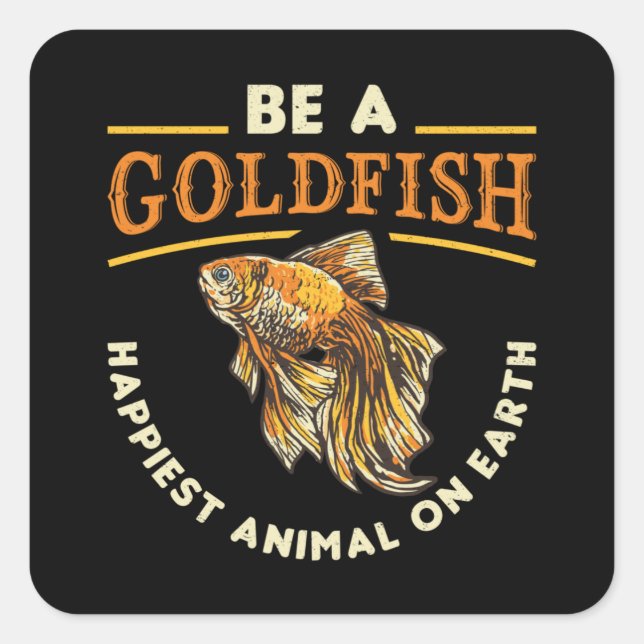 Sticker Carré Goldfish Be A Goldfish Aquarium Animal Funny Fish (Devant)