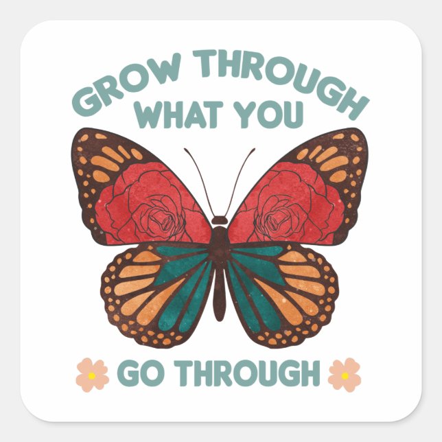 Sticker Carré Grow Through What You Go Through (Devant)