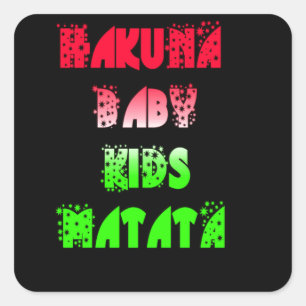 Sticker Carré Hakuna matata Baby Kids Venin amazing color