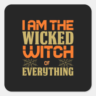 Sticker Carré Halloween Je Suis La Méchante Sorcière De Tout