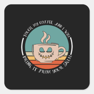 Sticker Carré Halloween Touch My Coffee And I Will Xmas